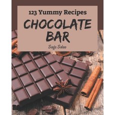 123 Yummy Chocolate Bar Recipes: A Yummy Chocolate Bar Cookbook You Will Need Paperback, Independently Published