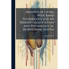 (영문도서)Analysis of Ultra Wide Band Technology for an Indoor Geolocation and Physiologic... Paperback, Hutson Street Press, English, 9781025121673