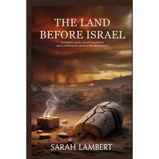 (영문도서)The Land Before Israel: Forbidden Gods Ritual Bloodshed and a Civilization Mar... Paperback, Independently Published, English, 9798243382540