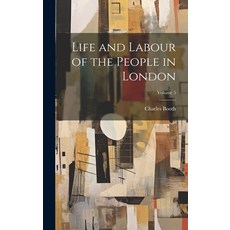 (영문도서) Life and Labour of the People in London; Volume 5 Hardcover, Legare Street Press, English, 9781021056252