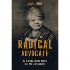 (영문도서) Radical Advocate: Ida B. Wells and the Road to Race and Gender Justice Paperback, University Alabama Press, English, 9780817361792