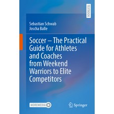 (영문도서)Soccer - The Practical Guide for Athletes and Coaches from Weekend Warriors to E... Paperback, Springer, English, 9783662707258