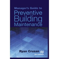 (영문도서) Manager's Guide to Preventive Building Maintenance Paperback, River Publishers, English, 9788770229043