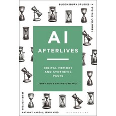 (영문도서)AI Afterlives: Digital Memory and Synthetic Pasts Hardcover, Bloomsbury Academic, English, 9781350437524