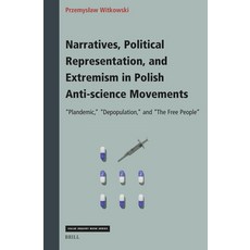 (영문도서)Narratives Political Representation and Extremism in Polish Anti-Science Movem... Hardcover, Brill, English, 9789004742222