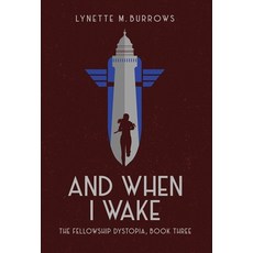 (영문도서)And When I Wake the Fellowship Dystopia Book Three Hardcover, Rocket Dog Publishing, English, 9798986143309