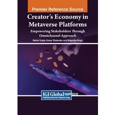 (영문도서) Creator's Economy in Metaverse Platforms: Empowering Stakeholders Through Omnichannel Approach Paperback, IGI Global, English, 9798369345559