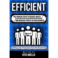 (영문도서)Efficient: The Proven Steps to Reduce Waste and Increase Profits in Your Business Paperback, Vito Anello, English, 9781738314904