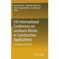 5th International Conference on Geofoam Blocks in Construction Applications: Proceedings of EPS 2018 Hardcover, Springer