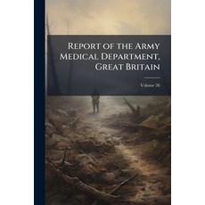 (영문도서)Report of the Army Medical Department Great Britain; Volume 26 Paperback, Nabu Press, English, 9781146167628