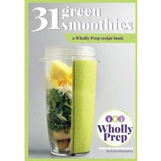 (영문도서) 31 Green Smoothies: a Wholly Prep recipe book Paperback, Spirited Vegan, English, 9781732403307