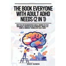 (영문도서) The Book Everyone With Adult ADHD Needs (2 in 1): Written For Neurodiverse Men & Women To Sta... Paperback, Natalie M. Brooks, English, 9798224296224