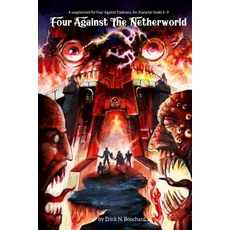 (영문도서) Four Against the Netherworld: A supplement for Four Against Darkness for character levels 6-9 Paperback, Createspace Independent Pub..., English, 9781725928589