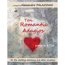 Ten Romantic Adagios parts in E flat: for the wedding ceremony and other occasions Paperback, Independently Published, English, 9798747615298
