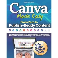 (영문도서)Canva Made Easy - From Zero to Publish-Ready Content: Canva for Beginners Socia... Paperback, Melanie Jaysons, English, 9781805565512