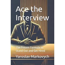 (영문도서) Ace the Interview: The Proven Formula to Stand Out and Get Hired Paperback, Independently Published, English, 9798309662142