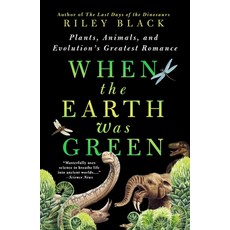(영문도서)When the Earth Was Green: Plants Animals and Evolution's Greatest Romance Paperback, St. Martin's Griffin, English, 9781250905574