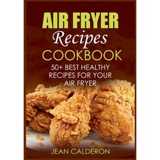 (영문도서) Air Fryer Recipes Cookbook: 50+ Best Healthy Recipes for Your Air Fryer Paperback, Books on Demand, English, 9783754360859