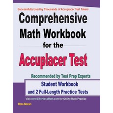 Comprehensive Math Workbook for the Accuplacer Test: Student Workbook and 2 Full-Length Accuplacer M... Paperback, Effortless Math Education