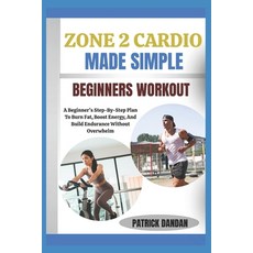 (영문도서)Zone 2 Cardio Made Simple Beginners Workout: A Beginner's Step-By-Step Plan To B... Paperback, Independently Published, English, 9798270090906