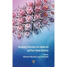 Designing Electrolytes for Lithium-Ion and Post-Lithium Batteries Hardcover, Jenny Stanford Publishing, English, 9789814877169