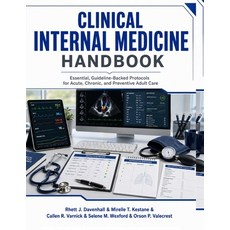 (영문도서)Clinical Internal Medicine Handbook: Essential Guideline-Backed Protocols for A... Paperback, Independently Published, English, 9798189358890