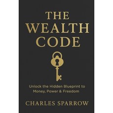 (영문도서)The Wealth Code: Unlock the Hidden Blueprint to Money Power & Freedom. Paperback, Independently Published, English, 9798281683937