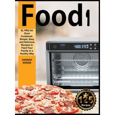 Food i XL PRO Air Oven Cookbook: Simple Easy and Delicious Recipes to Feed Your Family in a Healthy... Hardcover, Knife Ltd, English, 9781914069383