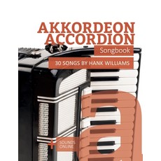 (영문도서)Akkordeon / Accordion Songbook - 30 Songs by Hank Williams: + Sounds online Paperback, Independently Published, English, 9798199413480