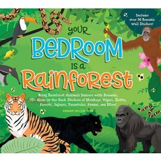 Your Bedroom Is a Rainforest!: Bring Rainforest Animals Indoors with Reusable Glow-In-The-Dark Stic... Hardcover, Whalen Book Works, English, 9781951511272