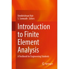 (영문도서) Introduction to Finite Element Analysis: A Textbook for Engineering Students Hardcover, Springer, English, 9789811979880