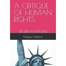 (영문도서) A Critique of Human Rights: Six Explanations Paperback, Independently Published, English, 9798327360884
