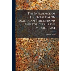 (영문도서)The Influence of Orientalism on American Perceptions and Policies in the Middle-... Paperback, Hutson Street Press, English, 9781025138275