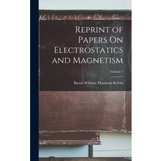 (영문도서) Reprint of Papers On Electrostatics and Magnetism; Volume 1 Hardcover, Legare Street Press, English, 9781016401081
