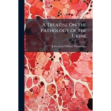 (영문도서)A Treatise On the Pathology of the Urine Paperback, Nabu Press, English, 9781142185060