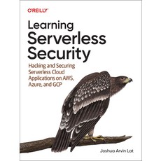 (영문도서)Learning Serverless Security: Hacking and Securing Serverless Cloud Applications... Paperback, O'Reilly Media, English, 9781098149017