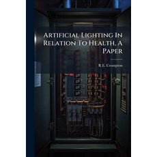 (영문도서)Artificial Lighting In Relation To Health A Paper Paperback, Hutson Street Press, English, 9781024373462