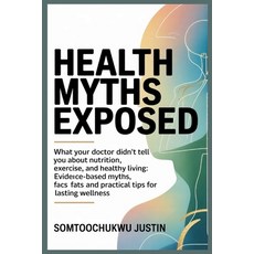 (英文圖書)Health Myths Exposed: What Your Doctor Didn't Tell You About Nutrition Exercise... 平裝版, Independently Published, 英文