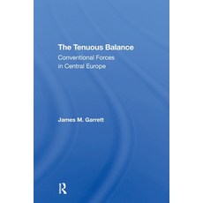(영문도서)The Tenuous Balance: Conventional Forces In Central Europe Paperback, Routledge, English, 9780367311940 Routledge, English, 9780367311940