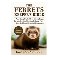 (英文圖書)The Ferrets Keeper's Bible: Your Complete Guide to Raising Happy Ferrets: Feedin... 平裝版, Independently Published, 英文