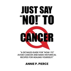 (영문도서) Just Say "NO!" To CANCER: A Cancer Survivor Speaks Out! Paperback, Youth Publications, Inc., English, 9798218460617