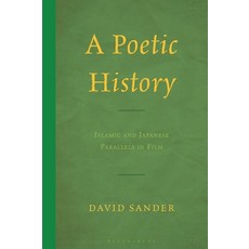(英文圖書)A Poetic History: Islamic and Japanese Parallels in Film 精裝版, Bloomsbury Academic, 英文