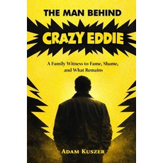 (영문도서)The Man Behind Crazy Eddie: A Family Witness to Fame Shame and What Remains Paperback, Independently Published, English, 9798279310425