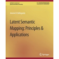 (영문도서) Latent Semantic Mapping: Principles and Applications Paperback, Springer, English, 9783031014284