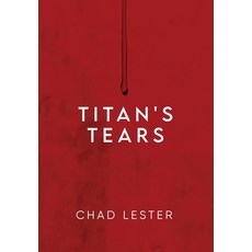 (영문도서) Titan's Tears Hardcover, Chad Lester, English, 9798989612109