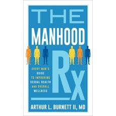 (영문도서) The Manhood RX: Every Man's Guide to Improving Sexual Health and Overall Wellness Hardcover, Rowman & Littlefield Publis..., English, 9781538166598