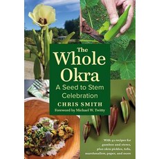 (영문도서)The Whole Okra: A Seed to Stem Celebration Paperback, Chelsea Green Publishing Co..., English, 9781603588072