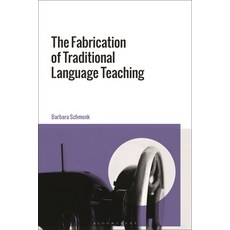 (영문도서)The Fabrication of Traditional Language Teaching Hardcover, Bloomsbury Academic, English, 9781350563254