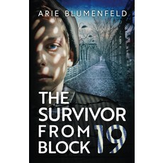 블록 19의 생존자: 홀로코스트 생존자를 원작으로 한 감동적이고 감동적인 제2차 세계대전 역사 소설u2019년대 실화 력 이야기
