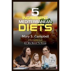 (영문도서) 5 Ingredient Mediterranean Dish: All We Need To Know Paperback, Independently Published, English, 9798878182706